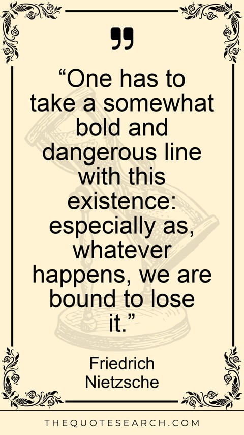 Quote by Friedrich Nietzsche: “One has to take a somewhat bold and dangerous li… - Image 2