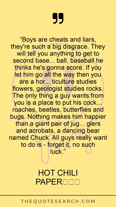 Quote by HOT CHILI PAPER編集部: “Boys are cheats and liars, they're such a big di… - Image 2