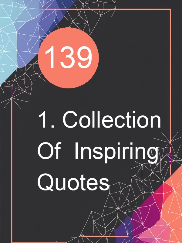 1. Collection Of 139 Inspiring Quotes