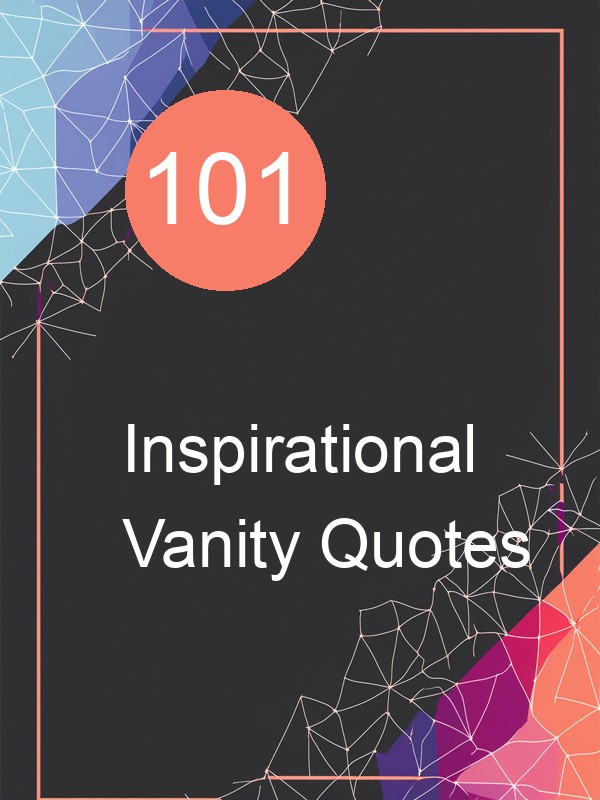 101 Inspirational Vanity Quotes