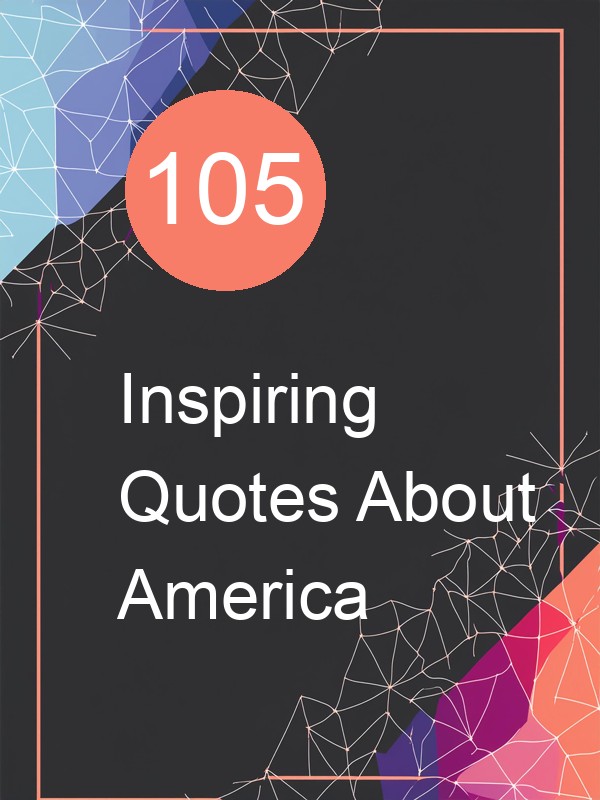 105 Inspiring Quotes About America