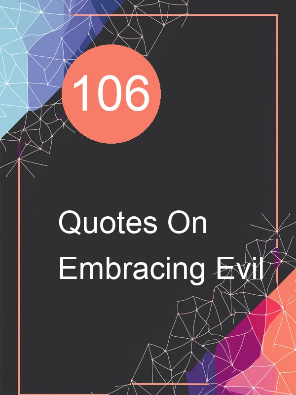 106 Quotes On Embracing Evil