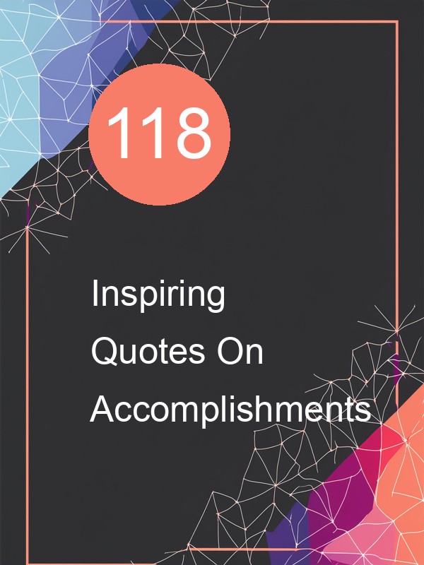 70 Inspiring Quotes On Accomplishments 70 Inspiring Quotes On Accomplishments