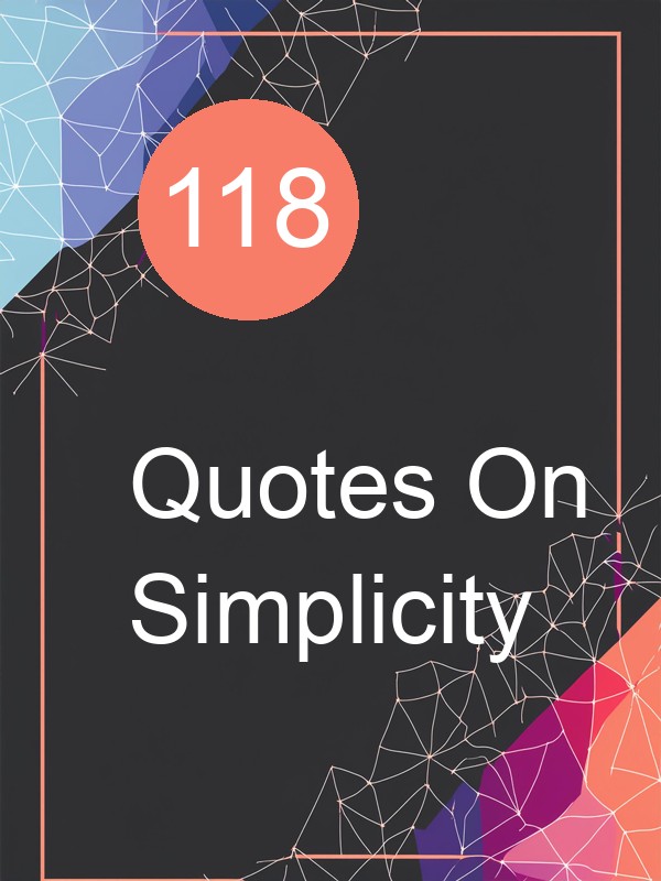118 Quotes On Simplicity