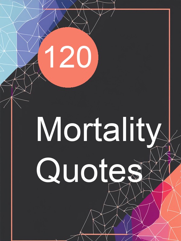 120 Mortality Quotes