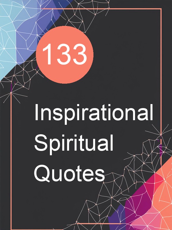 133 Inspirational Spiritual Quotes