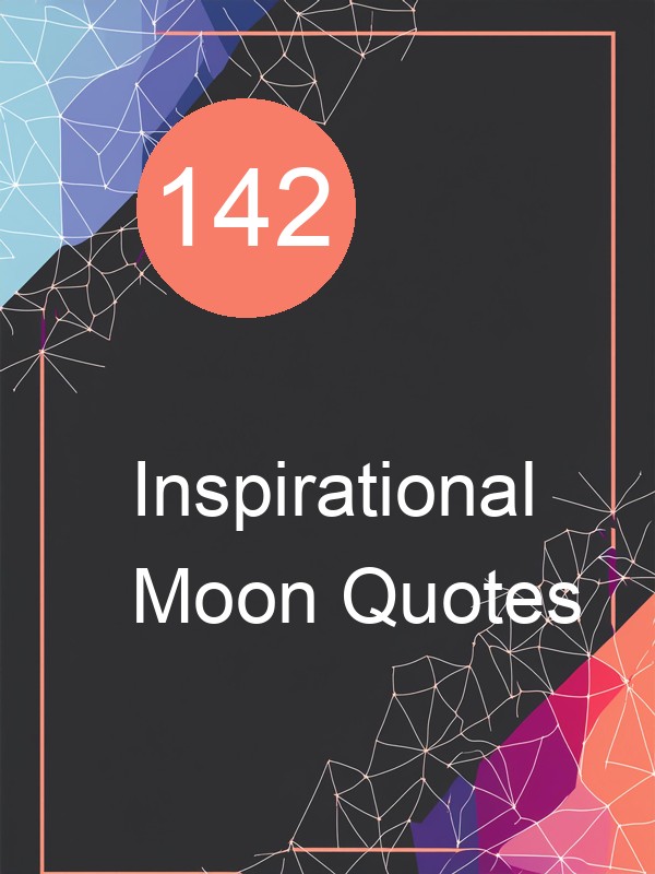 142 Inspirational Moon Quotes