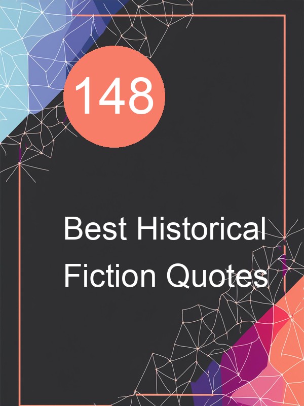 148 Best Historical Fiction Quotes
