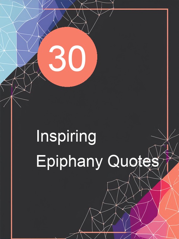 30 Inspiring Epiphany Quotes