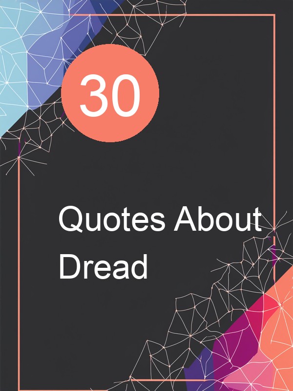 30 Quotes About Dread