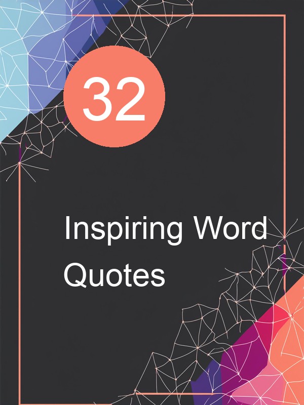 32 Inspiring Word Quotes