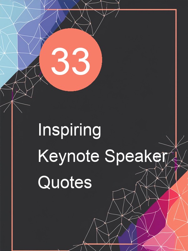 33 Inspiring Keynote Speaker Quotes