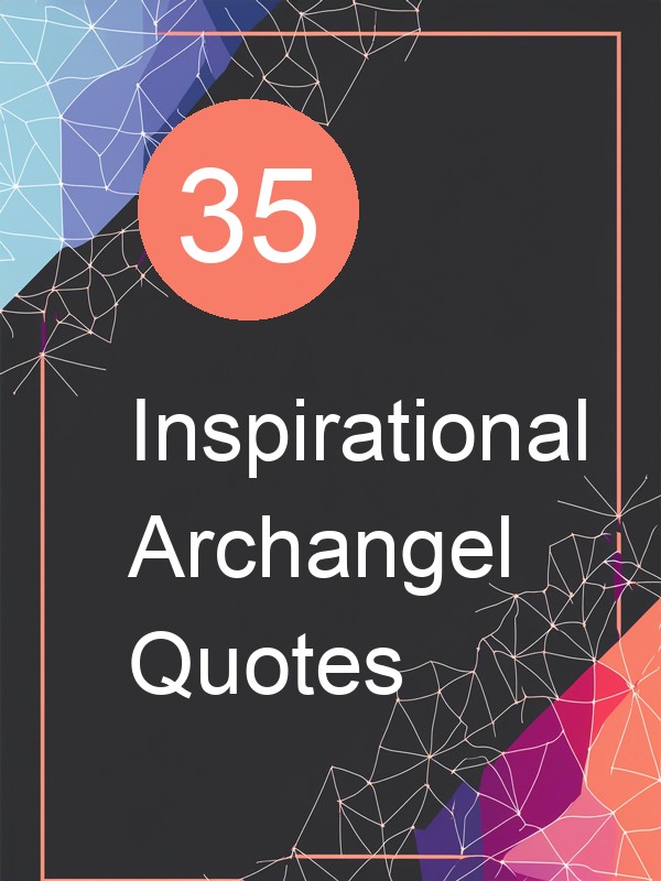 35 Inspirational Archangel Quotes