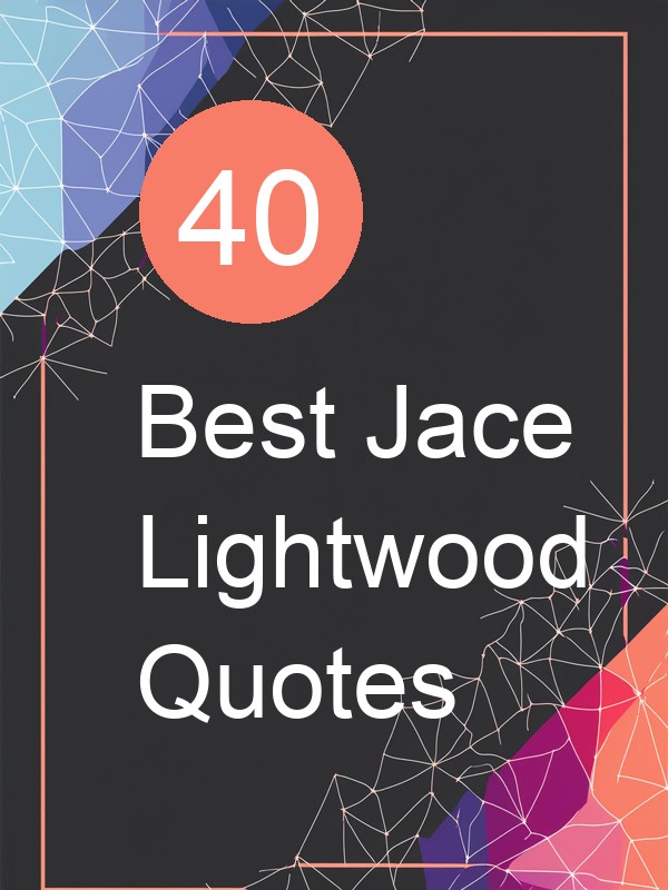 40 Best Jace Lightwood Quotes