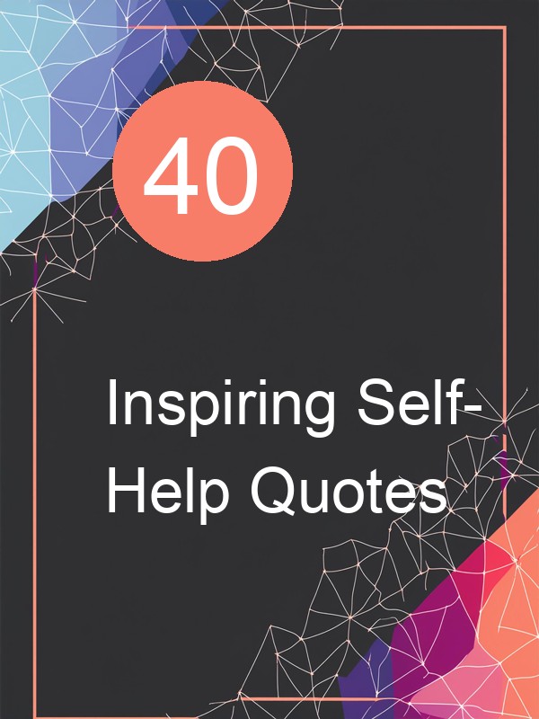 40 Inspiring Self-Help Quotes