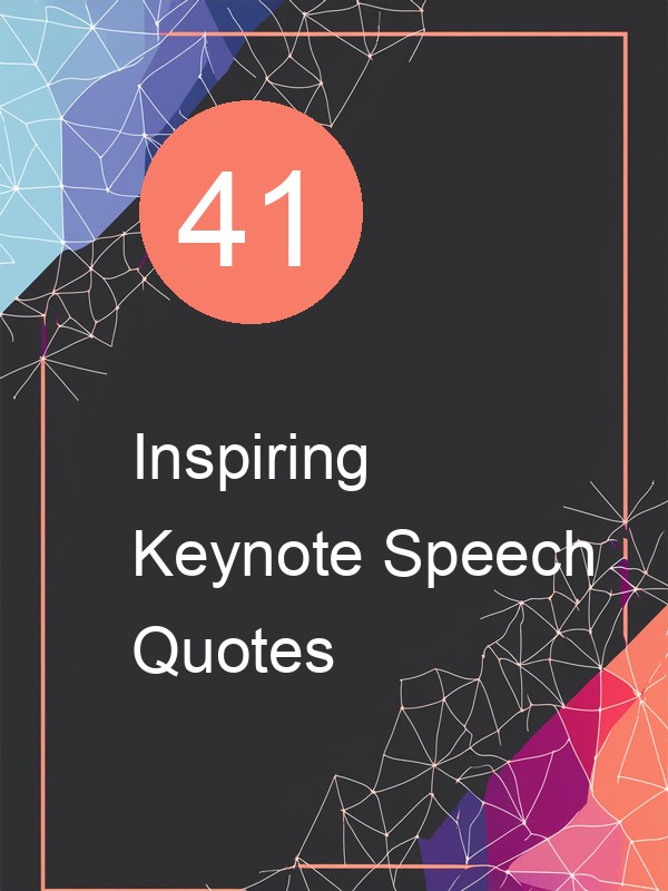 41 Inspiring Keynote Speech Quotes