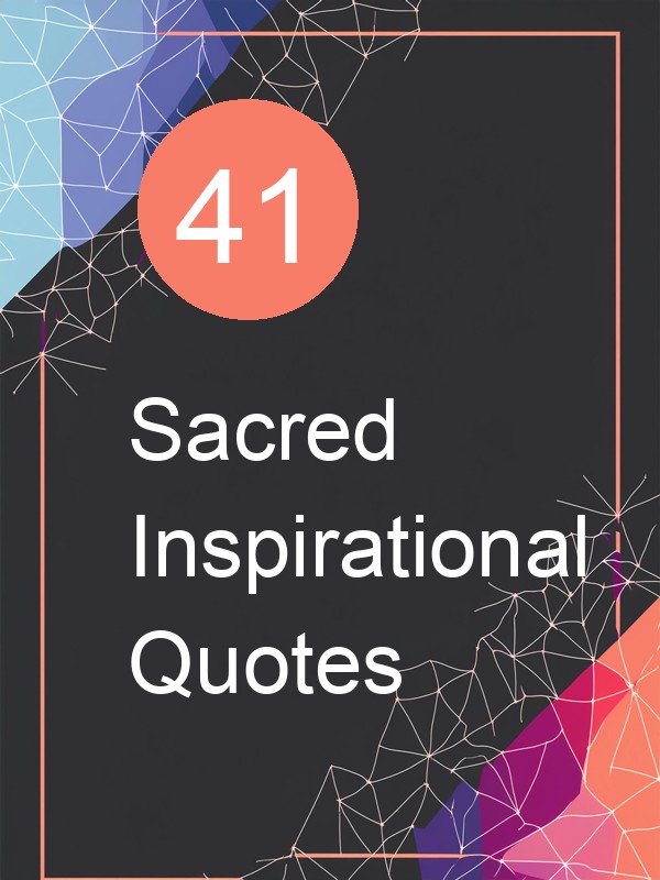 41 Sacred Inspirational Quotes