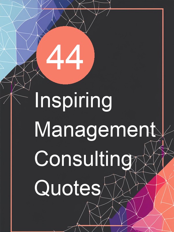 44 Inspiring Management Consulting Quotes