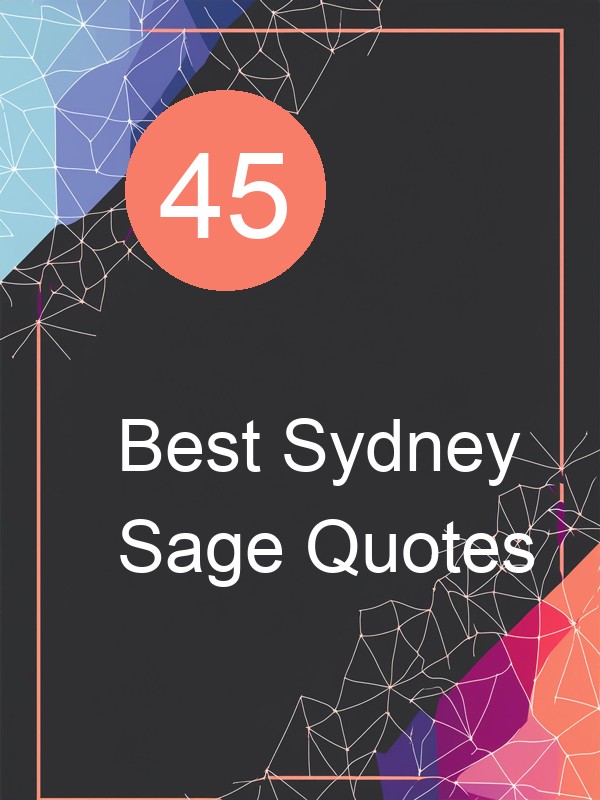 45 Best Sydney Sage Quotes