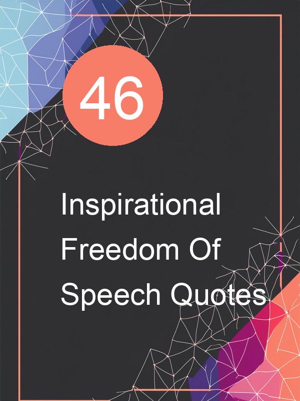 46 Inspirational Freedom Of Speech Quotes