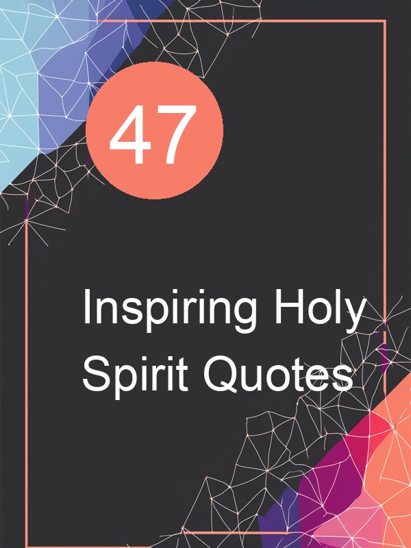 47 Inspiring Holy Spirit Quotes