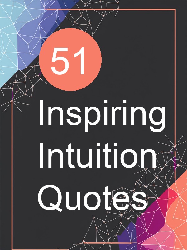 51 Inspiring Intuition Quotes