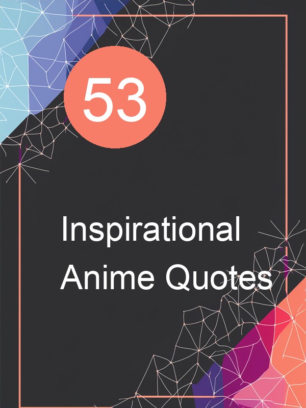 53 Inspirational Anime Quotes