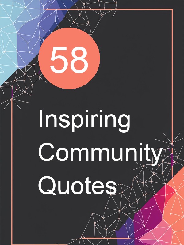 58 Inspiring Community Quotes
