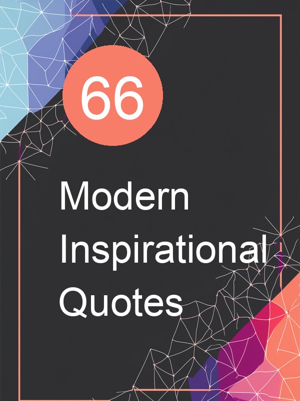 66 Modern Inspirational Quotes