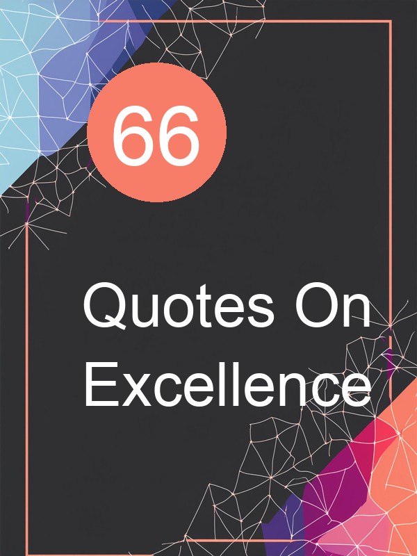 66 Quotes On Excellence
