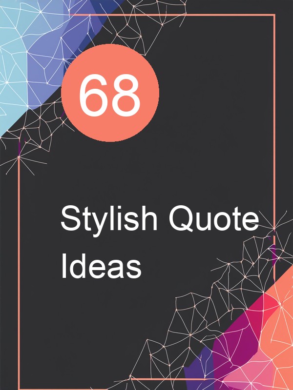 68 Stylish Quote Ideas