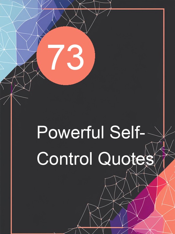 73 Powerful Self-Control Quotes