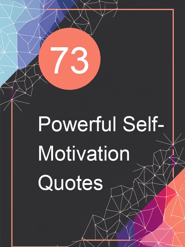 73 Powerful Self-Motivation Quotes