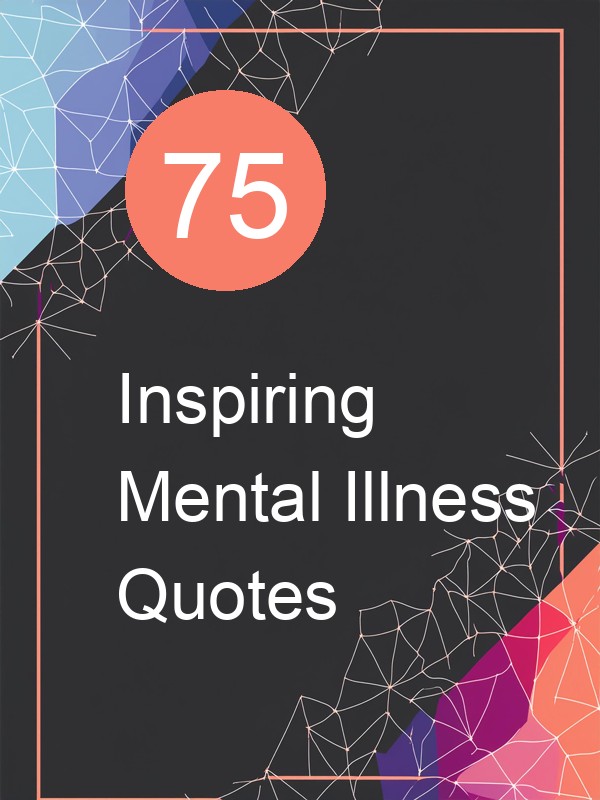 75 Inspiring Mental Illness Quotes