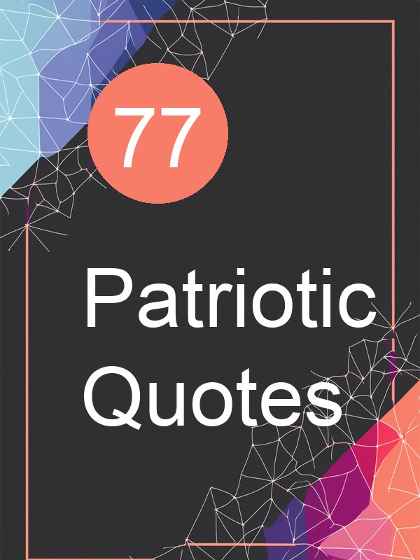 77 Patriotic Quotes