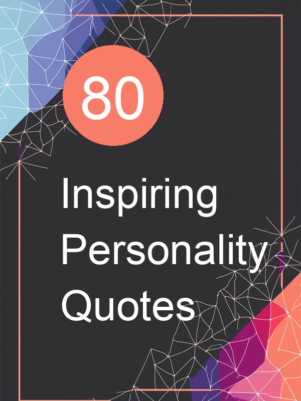 80 Inspiring Personality Quotes