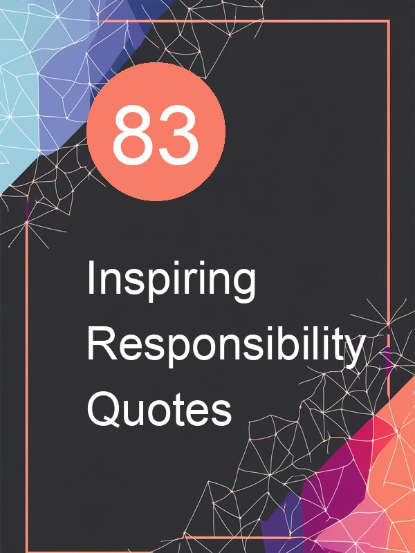 83 Inspiring Responsibility Quotes