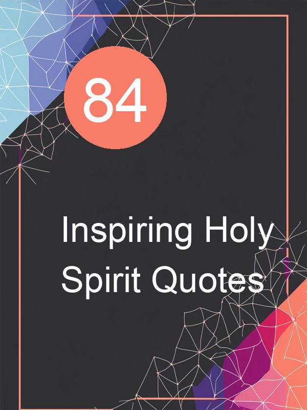 84 Inspiring Holy Spirit Quotes