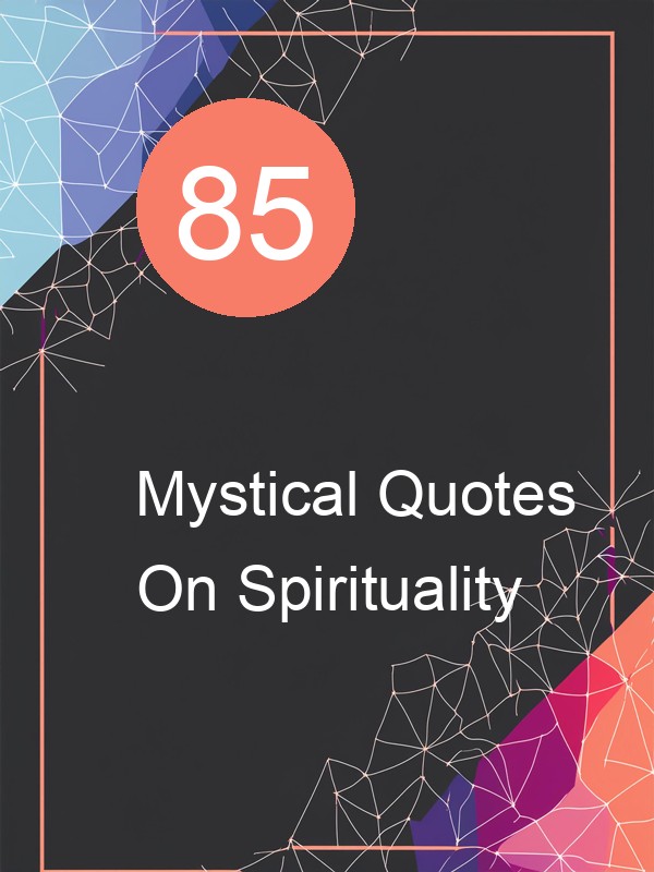 85 Mystical Quotes On Spirituality